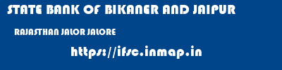 STATE BANK OF BIKANER AND JAIPUR  RAJASTHAN JALOR JALORE   ifsc code
